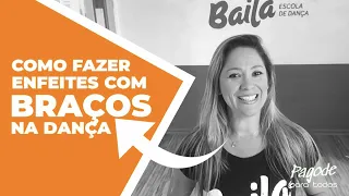 🔴COMO FAZER ENFEITES COM BRAÇOS NA DANÇA🔴