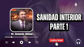 Sanidad Interior 1ra Parte- Dr. Armando Alducin