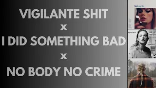 Vigilante Shit x I Did Something Bad x No Body No Crime | Taylor Swift Mashup