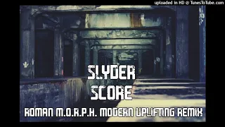 [UPLIFTING TRANCE] Slyder - Score (Roman M.O.R.P.H. Remix)