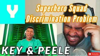 Key and Peele - Superhero Squad Discrimination Problem