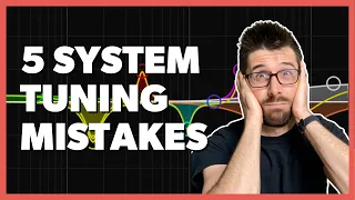 5 System Tuning Mistakes Worth Avoiding