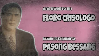 Ang kwento ni FLORO CRISOLOGO | Bayani ng Pasong Besang | Ilocos WARLORD