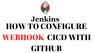 How to configure Webhook in GitHub and Jenkins for automatic trigger with CICD pipeline | Jenkins