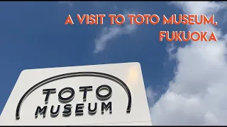 Kyushu in Focus: A Visit to TOTO Museum, Fukuoka.