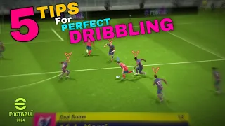 5 Tips For PERFECT DRIBBLING || How To Do Dribble || eFootball Pes 2024 Mobile