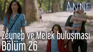 Anne 26. Bölüm - Zeynep ve Melek Buluşması