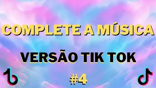 Complete a Música | Versão Tik Tok #4