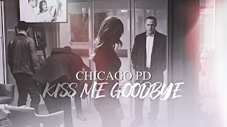 chicago pd⎜kiss me goodbye