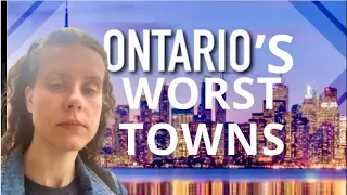 Worst Towns in Ontario | EmzDiary