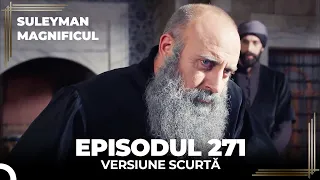 Suleyman Magnificul | Episodul 271 (Versiune Scurtă)