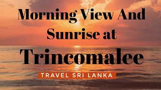 Morning View and Sunrise at Trincomalee Beach, Sri Lanka #trincomalee #trinco #knowledgeforest