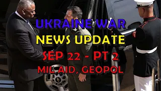 Ukraine War Update NEWS (20230922b): Pt 2 -  Mil aid News & Geopolitics