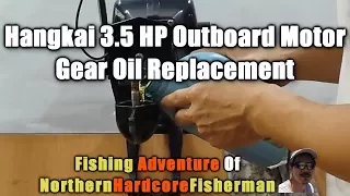 Hangkai  3.5 HP Outboard Motor Maintenance Gear Oil Replacement | FishingAdvNHF