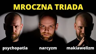 Kto ma cechy MROCZNEJ TRIADY? Jak rozpoznać NARCYZM, PSYCHOPATIĘ, MAKIAWELIZM?