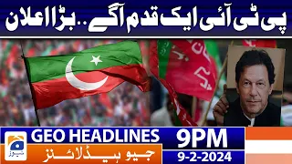 Geo News Headlines 9 PM - 𝐏𝐓𝐈'𝐬 𝐁𝐢𝐠 𝐚𝐧𝐧𝐨𝐮𝐧𝐜𝐞𝐦𝐞𝐧𝐭!! | 9 February 2024