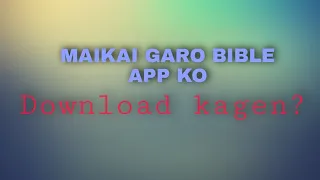 Maikai Garo Bible Appko Freely Download Kagen @sjmarak4346