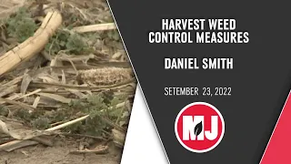 Harvest Weed Control Measures | Daniel Smith | September 23, 2022