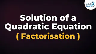 Solution of a Quadratic Equation - By Factorisation | Don't Memorise