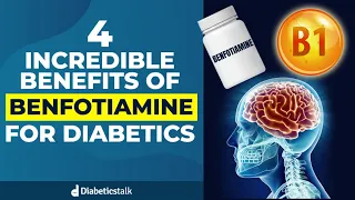 4 Incredible Benefits of Benfotiamine For Diabetics