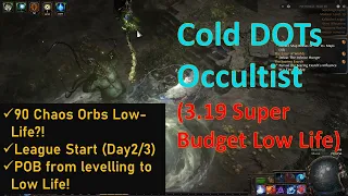 [POE 3.19] Low-Life Triple Cold DOTs Occultist (League Start Day 2/3, Super Budget, Decent Tank)