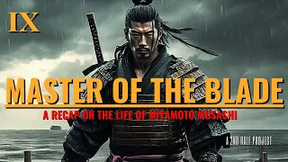 MUSASHI 9- Master of the Blade: Series Finale, The Life of Miyamoto Musahi- The Greatest Swordsman