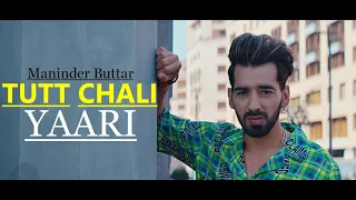 TUTT CHALI YAARI | Maninder Buttar | New Song | MixSingh | Babbu | Lyrics |Latest Punjabi Songs 2020