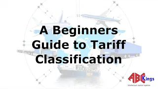 The Beginners Guide to Tariff Classification