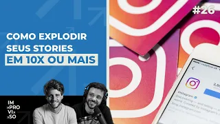 Ep. 26 - A estratégia do Stories 10x