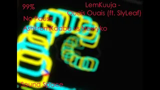 (sound space with ash again) LemKuuja - Ouais Ouais (ft. SlyLeaf) (99%) (vs)