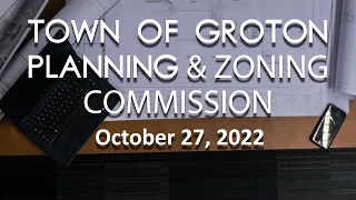 Groton Planning and Zoning Commission - 10/27/22
