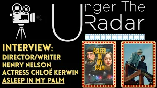 Interview: Director/Writer Henry Nelson and Actress Chloë Kerwin, "ASLEEP IN MY PALM"