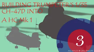 Trumpeter's 1/35 Chinook 47D built into a HC. Mk 1 (Part 3)