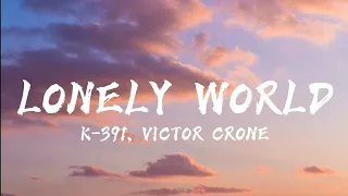 K-391, Victor Crone - LONELY WORLD (lyrics Ver.)