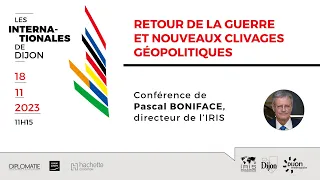 Conférence de Pascal Boniface - Retour de la guerre et nouveaux clivages géopolitiques