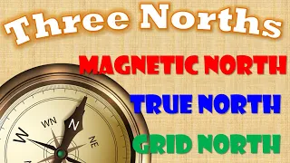 True North, Magnetic North, Grid North; Magnetic  Declination