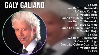 Galy Galiano 2024 MIX Grandes Exitos - La Cita, Me Bebi Tu Recuerdo, Soñando Contigo, El Vestido...