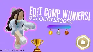 EDIT COMP WINNERS! #cloudys500ec