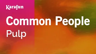 Common People - Pulp | Karaoke Version | KaraFun