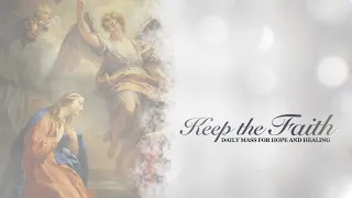 KEEP THE FAITH: Daily Mass for Hope and Healing | 25 Mar 21, Thu | Annunciation of the Lord