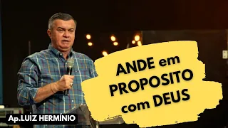 Luiz hermínio | ANDE em PROPOSITO com DEUS | Ap. Luiz Hermínio 2023