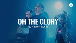 Oh The Glory feat. Matt Gilman | Deeper Worship