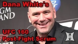 UFC 160: Dana White Post-Fight Media Scrum