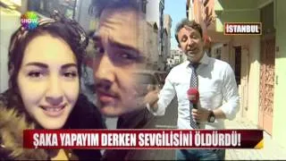 Şaka yapayım derken sevgilisini öldürdü!