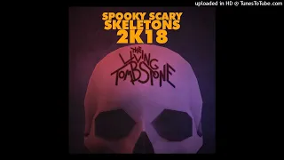 Spooky Scary Skeletons 2K18 (The Living Tombstone's Remix)