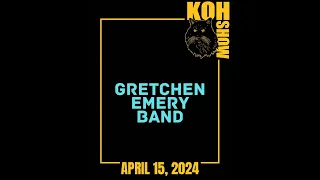 S2E7 • Gretchen Emery Band • KOH SHOW LIVE • Monday 4/15 • LIVESTREAM