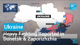 War in Ukraine: Heavy Fighting Reported in Donetsk & Zaporizhzhia Regions • FRANCE 24 English