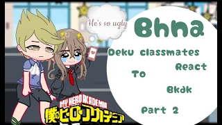 deku past classmates react ||part 2||