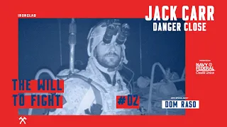 Dom Raso: The Will to Fight Pt. 2 - Danger Close with Jack Carr