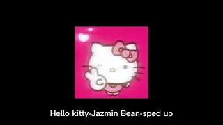 Hello kitty-Jazmin Bean-sped up